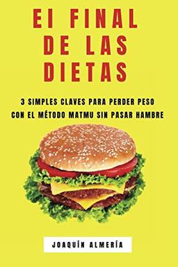 EL FINAL DE LAS DIETAS: 3 SIMPLES CLAVES PARA PERDER PESO CON EL MÉTODO MATMU SIN PASAR HAMBRE