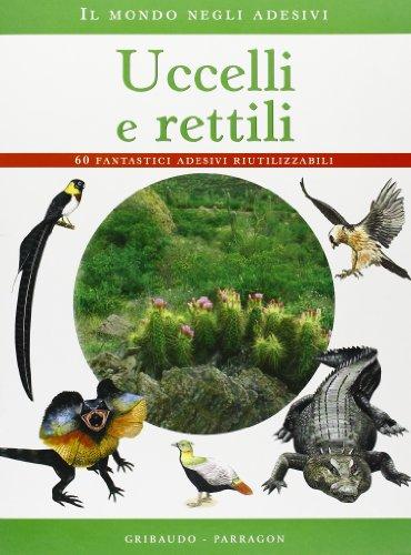 Uccelli e rettili. 60 fantastici adesivi riutilizzabili