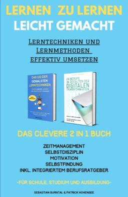 Lernen zu lernen leicht gemacht-Lerntechniken und Lernmethoden effektiv umsetzen. Das clevere 2 in 1 Buch. ... Für Schule, Studium und Ausbildung.