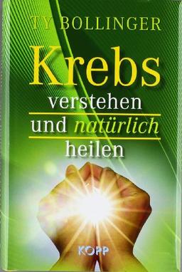 Krebs verstehen und natürlich heilen