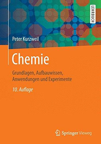 Chemie: Grundlagen, Aufbauwissen, Anwendungen und Experimente