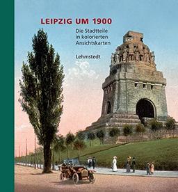 Leipzig um 1900: 2. Teil: Die Stadtteile