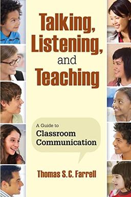 Talking, Listening, and Teaching: A Guide To Classroom Communication