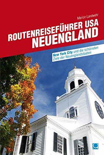 Routenreiseführer USA - Neuengland: New York City und die schönsten Ziele der Neuenglandstaaten