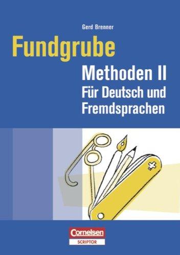 Fundgrube - Sekundarstufe I und II: Fundgrube Methoden II: Für Deutsch und Fremdsprachen