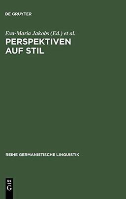 Perspektiven auf Stil (Reihe Germanistische Linguistik, Band 226)