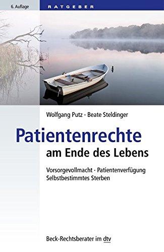 Patientenrechte am Ende des Lebens: Vorsorgevollmacht, Patientenverfügung, Selbstbestimmtes Sterben (dtv Beck Rechtsberater)