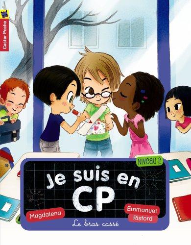 Je suis en CP. Vol. 8. Le bras cassé : niveau 2