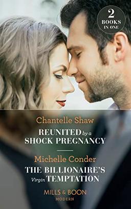 Reunited By A Shock Pregnancy: Reunited by a Shock Pregnancy / the Billionaire's Virgin Temptation