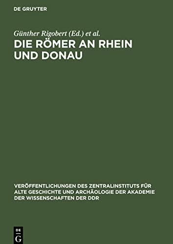 Die Römer an Rhein und Donau: Zur politischen, wirtschaftlichen und sozialen Entwicklung in den römischen Provinzen an Rhein, Mosel und oberer Donau im 3. und 4. Jahrhundert