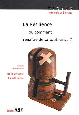 La résilience ou Comment renaître de sa souffrance