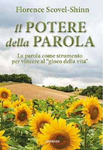 Il potere della parola. La parola come strumento per vincere al gioco della vita (Lo scrigno)