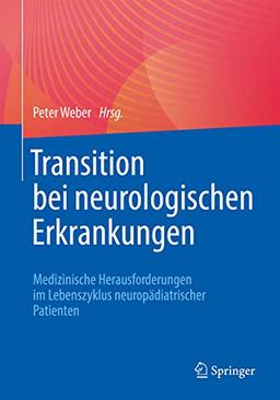 Transition bei neurologischen Erkrankungen: Medizinische Herausforderungen im Lebenszyklus neuropädiatrischer Patienten