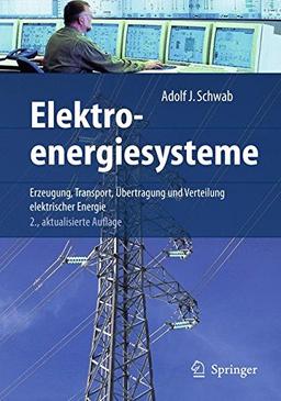 Elektroenergiesysteme: Erzeugung, Transport, Übertragung und Verteilung elektrischer Energie