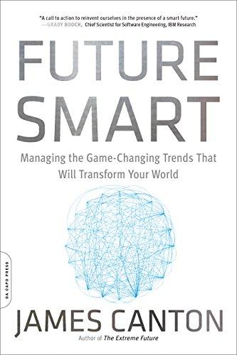 Future Smart: Managing the Game-Changing Trends That Will Transform Your World