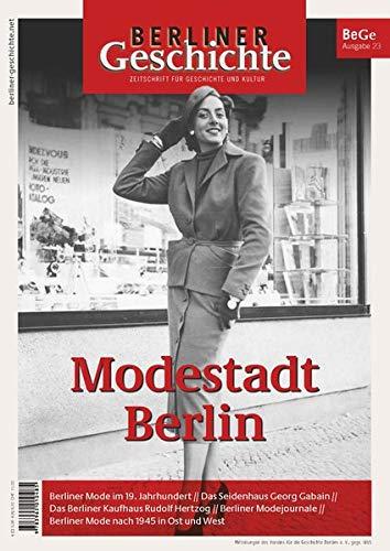 Berliner Geschichte - Zeitschrift für Geschichte und Kultur: Modestadt Berlin