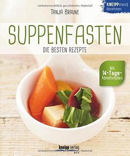 Suppenfasten- die besten Rezepte: Kneipptrend Abnehmen