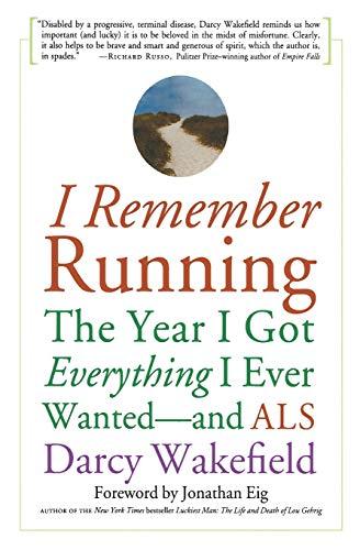 I Remember Running: The Year I Got Everything I Ever Wanted - and ALS