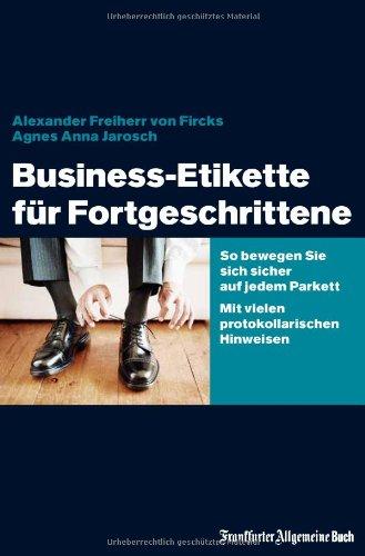 Business-Etikette für Fortgeschrittene: So bewegen Sie sich sicher auf jedem Parkett