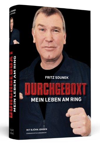 Fritz Sdunek - Durchgeboxt - Mein Leben am Ring