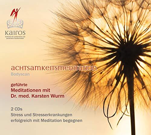 Achtsamkeitsmeditation - Bodyscan - 2 CDs Stress und Stresserkrankungen erfolgreich mit Meditation begegnen