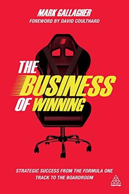 The Business of Winning: Strategic Success from the Formula 1 Track to the Boardroom