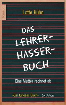 Das Lehrerhasser-Buch: Eine Mutter rechnet ab