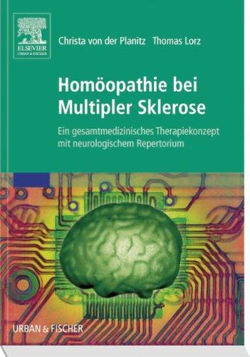 Homöopathie bei Multipler Sklerose: Ein gesamtmedizinisches Therapiekonzept mit neurologischem Repertorium