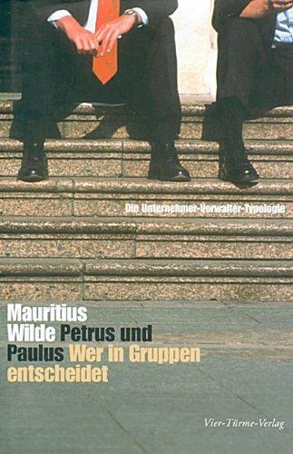 Petrus und Paulus. Wer in Gruppen entscheidet: Die Unternehmer-Verwalter-Typologie