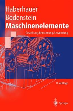 Maschinenelemente: Gestaltung, Berechnung, Anwendung (Springer-Lehrbuch)