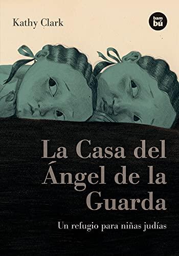 La casa del ángel de la guarda: Un Refugio Para Niñas Judías (Bambú Vivencias)