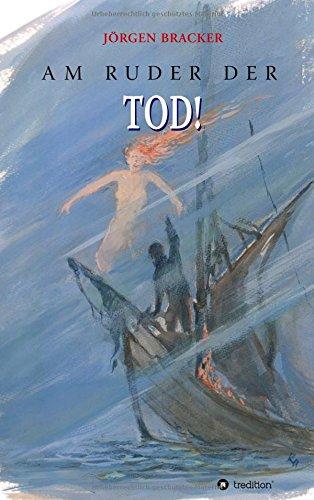 Am Ruder der Tod!: Historischer Roman