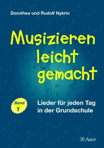 Musizieren leicht gemacht. Lieder für jeden Tag in der Grundschule. Band 1: BD 1