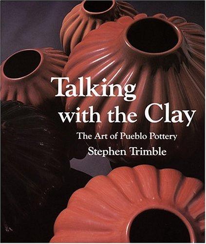 Talking With the Clay: The Art of Pueblo Pottery