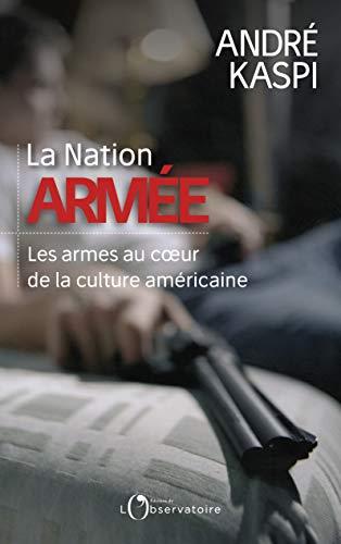 La nation armée : les armes au coeur de la culture américaine