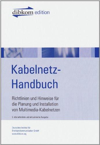 Kabelnetz-Handbuch: Richtlinien und Hinweise für die Planung und Installation von Multimedia-Kabelnetzen