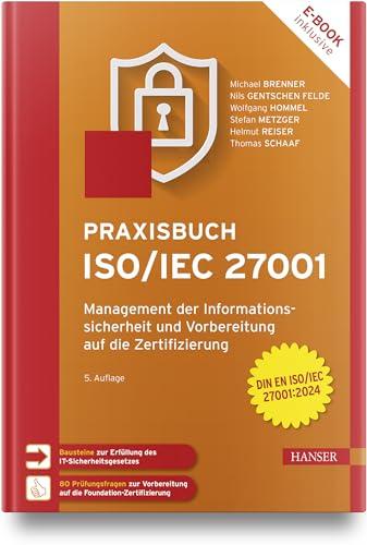 Praxisbuch ISO/IEC 27001: Management der Informationssicherheit und Vorbereitung auf die Zertifizierung