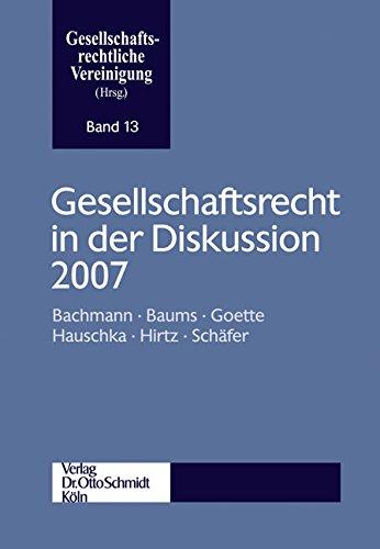 Gesellschaftsrecht in der Diskussion 2007: Jahrestagung der Gesellschaftsrechtlichen Vereinigung (VGR) (Schriftenreihe der Gesellschaftsrechtlichen Vereinigung)