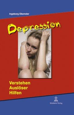 Depression: Verstehen, Auslöser, Hilfen