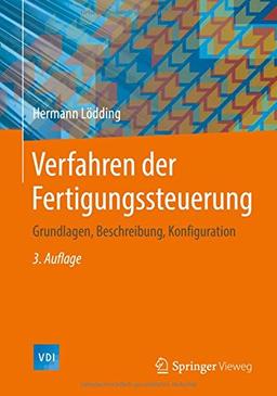 Verfahren der Fertigungssteuerung: Grundlagen, Beschreibung, Konfiguration (VDI-Buch)