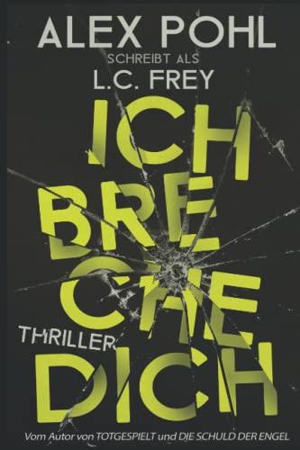 Ich Breche Dich: Thriller (Leipzig-Thriller, Band 2)