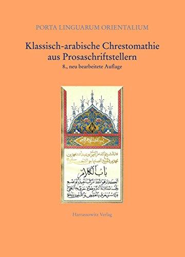 Klassisch-arabische Chrestomathie aus Prosaschriftstellern (Porta Linguarum Orientalium)