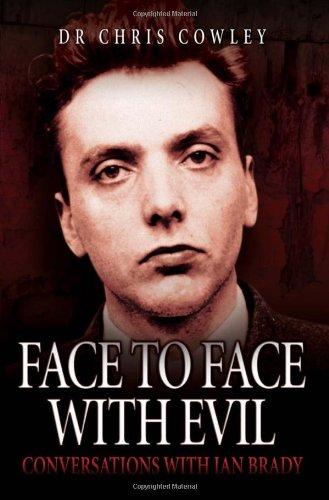 Face to Face with Evil: Conversations with Ian Brady