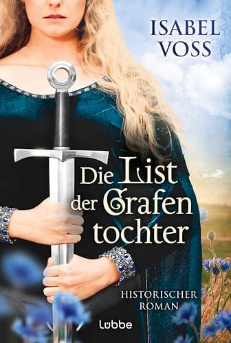 Die List der Grafentochter: Historischer Roman. Recht und Aufstand, Liebe und Verrat - ein spannender Roman aus der Zeit Karls des Großen