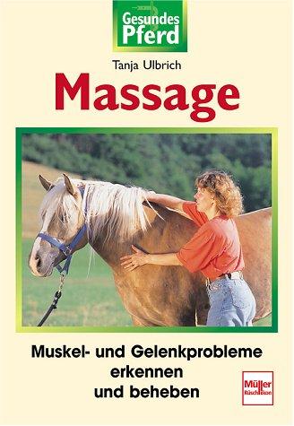 Massage: Muskel- und Gelenkprobleme erkennen und beheben (Gesundes Pferd)