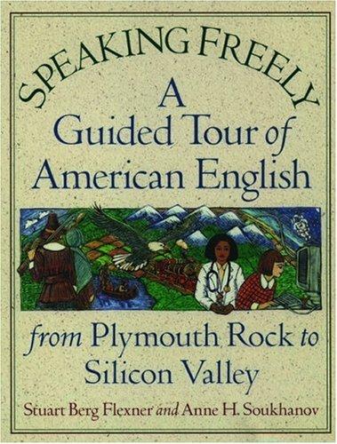 Speaking Freely: A Guided Tour of American English from Plymouth Rock to Silicon Valley