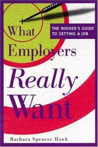 What Employers Really Want: The Insider's Guide to Getting a Job