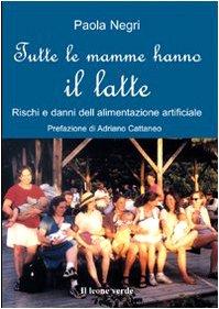 Tutte le mamme hanno il latte. Rischi e danni dell'alimentazione artificiale