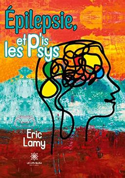 Epilepsie, et p'is les psys