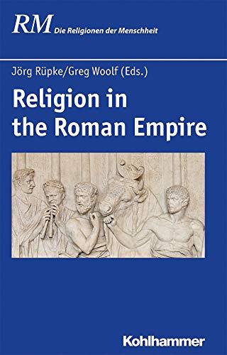 Religion in the Roman Empire (Die Religionen der Menschheit, 16,2, Band 16)